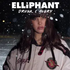 Drunk & Angry - Single by Elliphant album reviews, ratings, credits