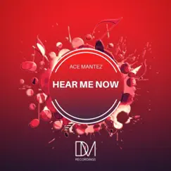 Hear Me Now by Ace Mantez album reviews, ratings, credits