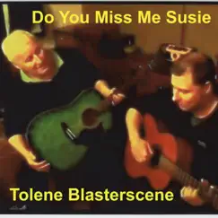 Do You Miss Me Susie - Single by Tolene Blasterscene album reviews, ratings, credits