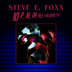 10 P. M. on All Hallows' Eve - EP by Steve E. Foxx album reviews, ratings, credits