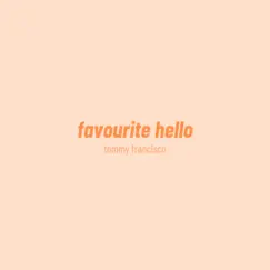 Favourite Hello - Single by Tommy Francisco album reviews, ratings, credits