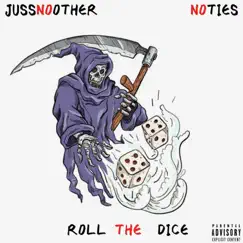 Roll the Dice (feat. NoTies) - Single by JussNoOther album reviews, ratings, credits