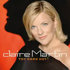 Too Darn Hot by Claire Martin album reviews, ratings, credits