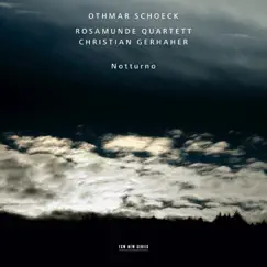 Schoeck: Notturno by Christian Gerhaher & Rosamunde Quartett album reviews, ratings, credits