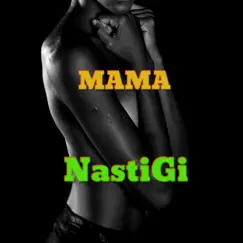 Mama - Single by NastiGi album reviews, ratings, credits