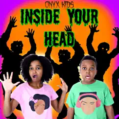 Inside Your Head - Single by Onyx Kids album reviews, ratings, credits