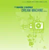 Dream Machine (Remixes) - EP album lyrics, reviews, download
