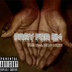 Pray for Em (feat. Skipp Holdn) - Single by DI33 album reviews, ratings, credits