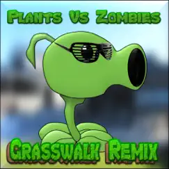 Plants Vs. Zombies (Grasswalk Remix) Song Lyrics