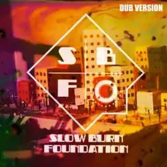 Slow Burn Foundation (Dub Version) Song Lyrics
