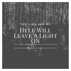 Hell Will Leave a Light On - EP by The Lion and Me album reviews, ratings, credits