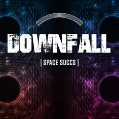 Downfall - Single by Space Succs album reviews, ratings, credits