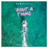 Bout a Thing (feat. Ava King) - Single album lyrics, reviews, download