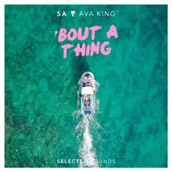 Bout a Thing (feat. Ava King) - Single by SA album reviews, ratings, credits