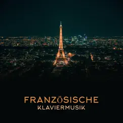 Französische Klaviermusik: Beste Hintergrundmusik für romantische Zeit und Entspannung, Pariser Café, Französisches Restaurant by Paris Restaurant Piano Music Masters album reviews, ratings, credits