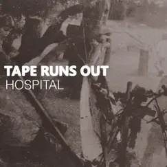 Hospital - Single by Tape Runs Out album reviews, ratings, credits