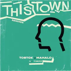 This Town (feat. Timpo) [Remixes] - EP by Tobtok & Mahalo album reviews, ratings, credits