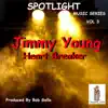 Spotlight, Vol. 3. Jimmy Young "Heart Breaker" album lyrics, reviews, download