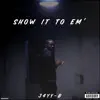 Show It to Em' - Single album lyrics, reviews, download