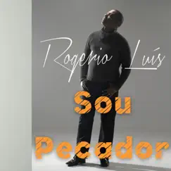 Sou Pecador - Single by Rogerio Luís album reviews, ratings, credits