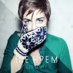 Get It Off - Single by Ine Hoem album reviews, ratings, credits