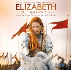 Elizabeth - The Golden Age (Music from the Motion Picture) by A.R. Rahman & Craig Armstrong album reviews, ratings, credits