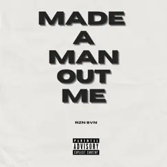 Made a Man out Me - Single by RZN SVN album reviews, ratings, credits