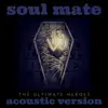 Soul Mate (Acoustic Version) - Single album lyrics, reviews, download