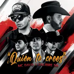¿Quién Te Crees? (feat. Calibre 50) - Single by MC Davo album reviews, ratings, credits