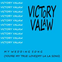 My Wedding Song (You're My True Love) (My La La Song) - Single by Victory Valaw album reviews, ratings, credits