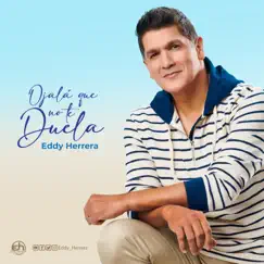 Ojalá Que No Te Duela - Single by Eddy Herrera album reviews, ratings, credits