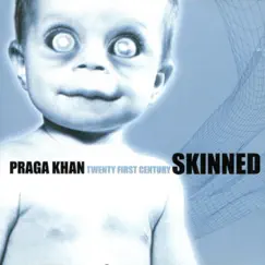 Twenty First Century Skinned by Praga Khan album reviews, ratings, credits