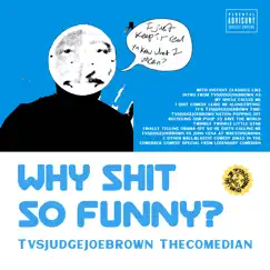 Why Shit so Funny? by Tvsjudgejoebrown Thecomedian album reviews, ratings, credits