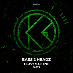 Heavy Machine (Part 2) - Single by Bass 2 Headz album reviews, ratings, credits