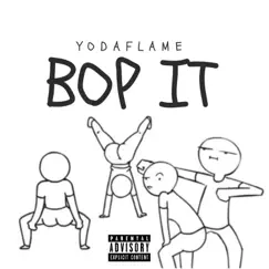 Bop It - Single by YodaFlame album reviews, ratings, credits