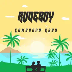Somebody Baby - Single by Rudeboy album reviews, ratings, credits