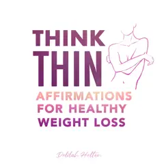 Think Thin - Positive Affirmations for Healthy Weight Loss by Delilah Helton album reviews, ratings, credits