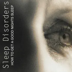 Sleep Disorders - How to Get a Good Night's Sleep by Good Sleep Institute album reviews, ratings, credits