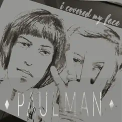 I Covered My Face - Single by Paul Man album reviews, ratings, credits