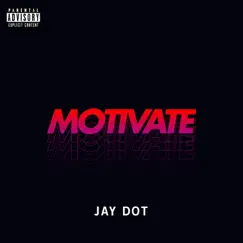 Motivate - Single by JayDot album reviews, ratings, credits