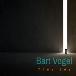 They Say - Single by Bart Vogel album reviews, ratings, credits