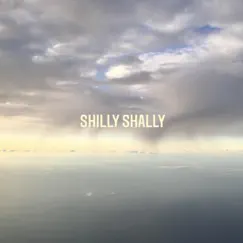 Shilly Shally Song Lyrics