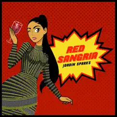 Red Sangria - Single by Jordin Sparks album reviews, ratings, credits