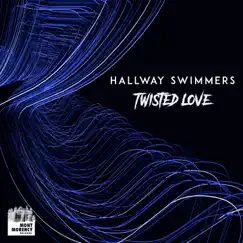 Twisted Love - EP by Hallway Swimmers album reviews, ratings, credits