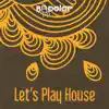 Let’s Play House (Club Mix) - Single album lyrics, reviews, download