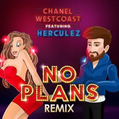 No Plans (Remix) [feat. Herculez] - Single by Chanel West Coast album reviews, ratings, credits