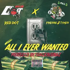 All I Ever Wanted (feat. Finese2Tymes) - Single by Red Dot album reviews, ratings, credits