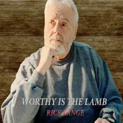 Worthy Is the Lamb by Rick Lange album reviews, ratings, credits