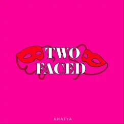 Two Faced - Single by Khatya album reviews, ratings, credits