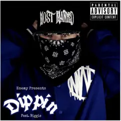 Dippin' (feat. Biggie) - Single by Enemy of Most Wanted album reviews, ratings, credits